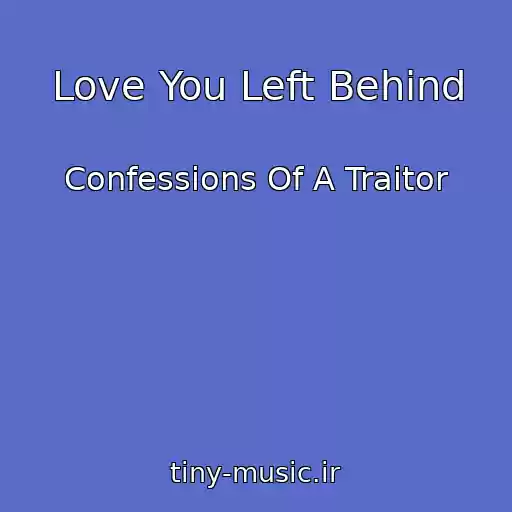 کاور آهنگ Love You Left Behind از Confessions Of A Traitor