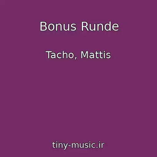 کاور آهنگ Bonus Runde از Tacho, Mattis