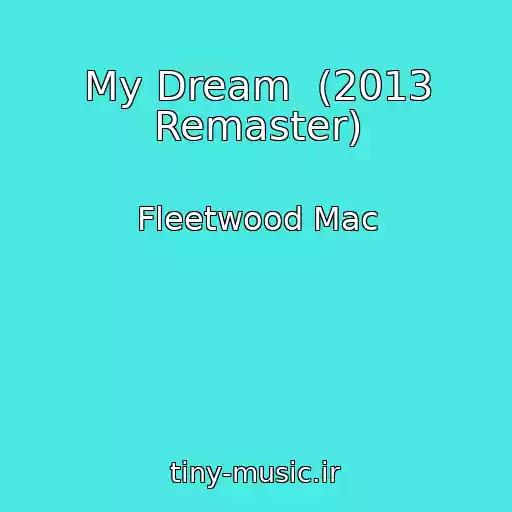 کاور آهنگ My Dream  (2013 Remaster) از Fleetwood Mac