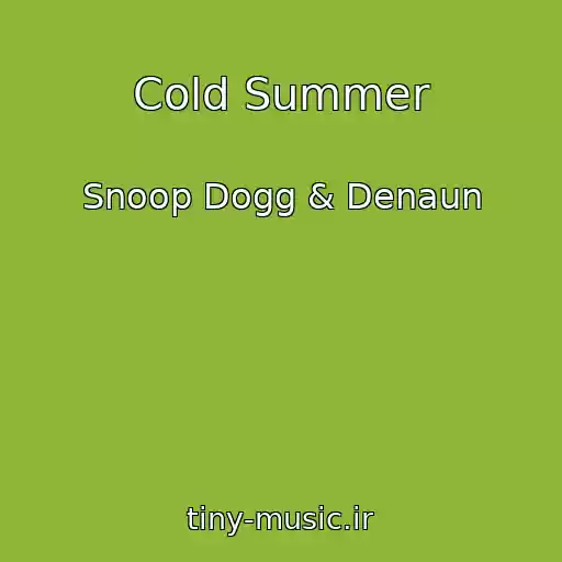 کاور آهنگ Cold Summer از Snoop Dogg & Denaun