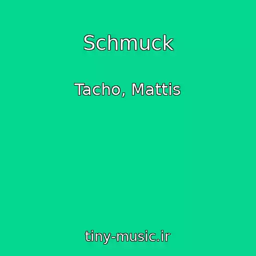 کاور آهنگ Schmuck از Tacho, Mattis