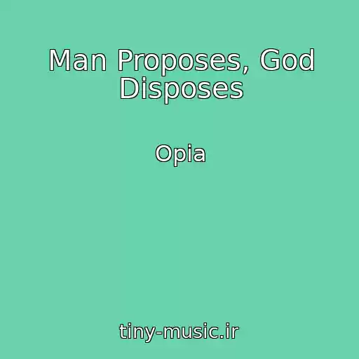 کاور آهنگ Man Proposes, God Disposes از Opia