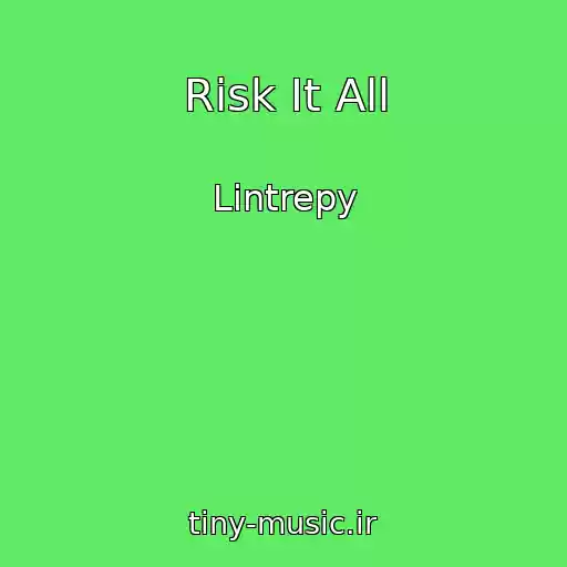 کاور آهنگ Risk It All از Lintrepy