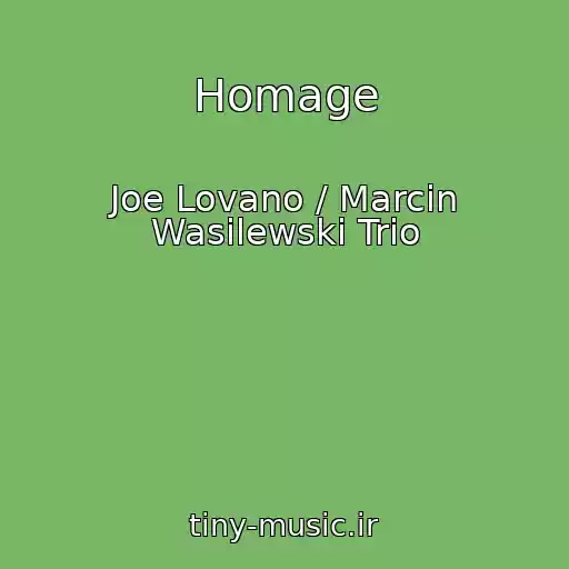 کاور آهنگ Homage از Joe Lovano / Marcin Wasilewski Trio
