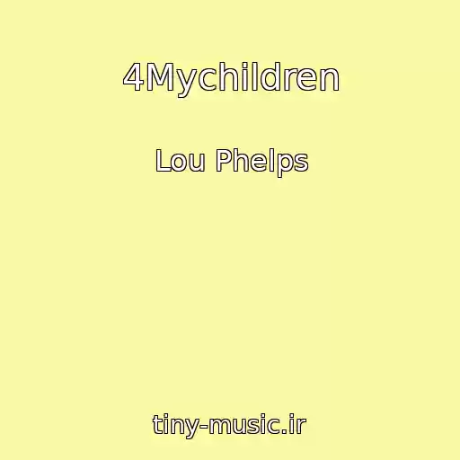 کاور آهنگ 4Mychildren از Lou Phelps