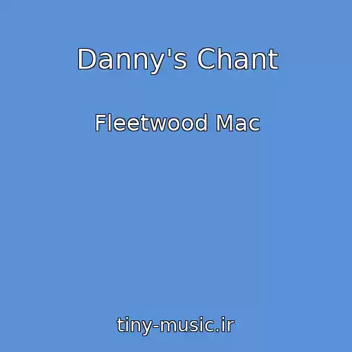 کاور آهنگ Danny's Chant از Fleetwood Mac