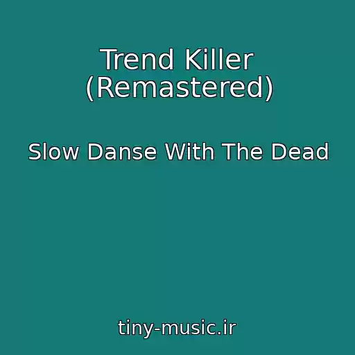 کاور آهنگ Trend Killer (Remastered) از Slow Danse With The Dead