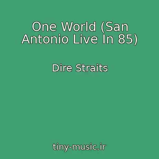 کاور آهنگ One World (San Antonio Live In 85) از Dire Straits