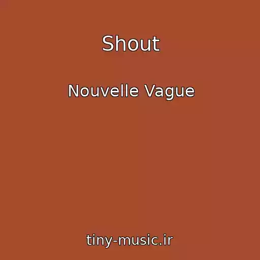 کاور آهنگ Shout از Nouvelle Vague