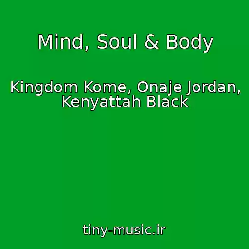 کاور آهنگ Mind, Soul & Body از Kingdom Kome, Onaje Jordan, Kenyattah Black