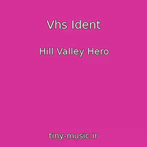 کاور آهنگ Vhs Ident از Hill Valley Hero
