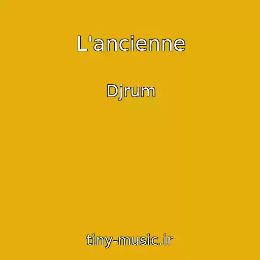کاور آهنگ L'ancienne از Djrum