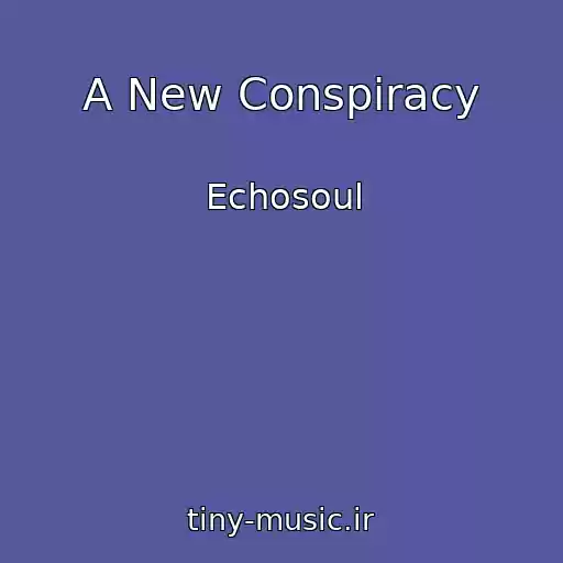 کاور آهنگ A New Conspiracy از Echosoul