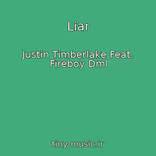 کاور آهنگ Liar از Justin Timberlake Feat. Fireboy Dml