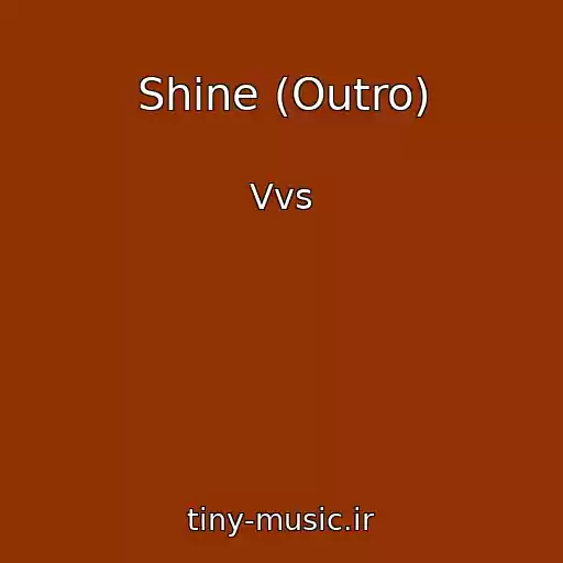 کاور آهنگ Shine (Outro) از Vvs