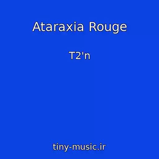 کاور آهنگ Ataraxia Rouge از T2'n