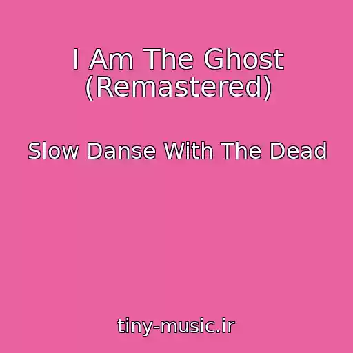 کاور آهنگ I Am The Ghost (Remastered) از Slow Danse With The Dead