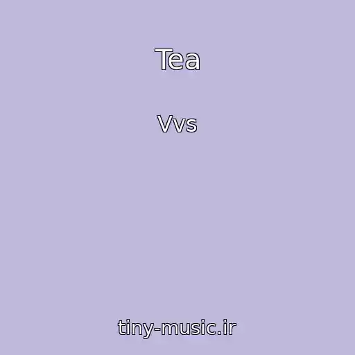کاور آهنگ Tea از Vvs