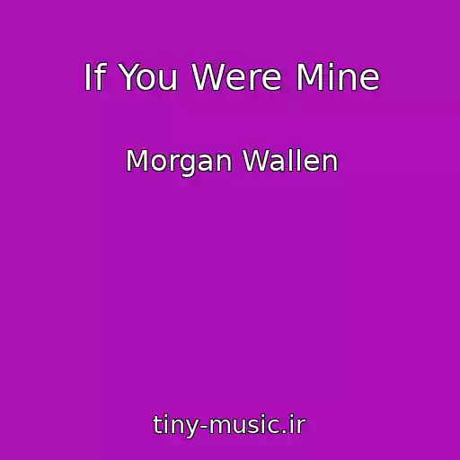 کاور آهنگ If You Were Mine از Morgan Wallen