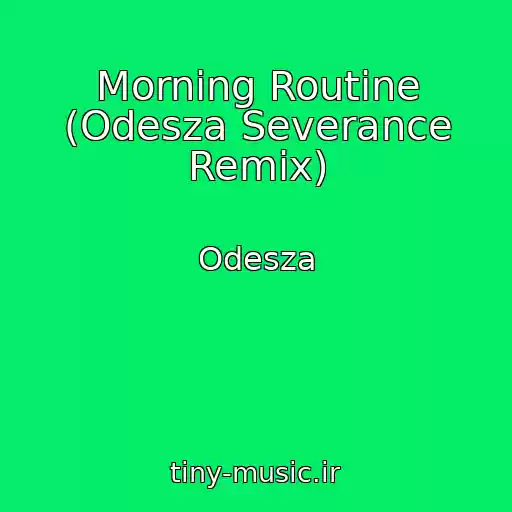کاور آهنگ Morning Routine (Odesza Severance Remix) از Odesza