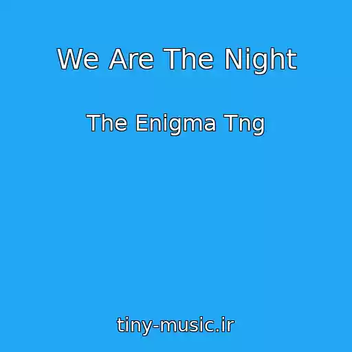 کاور آهنگ We Are The Night از The Enigma Tng
