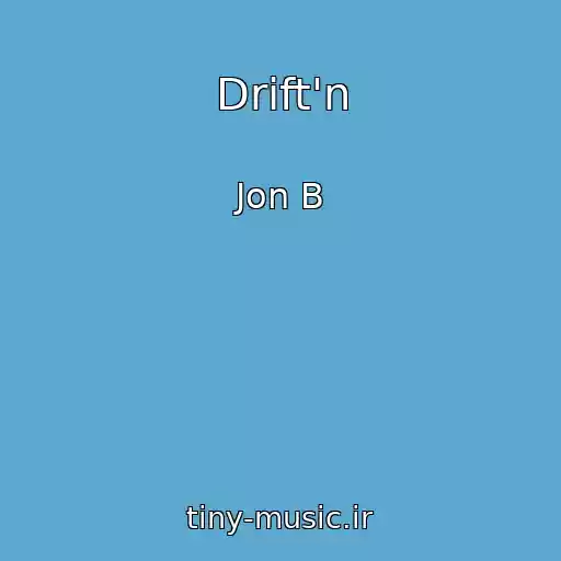 کاور آهنگ Drift'n از Jon B