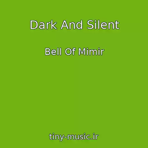 کاور آهنگ Dark And Silent از Bell Of Mimir