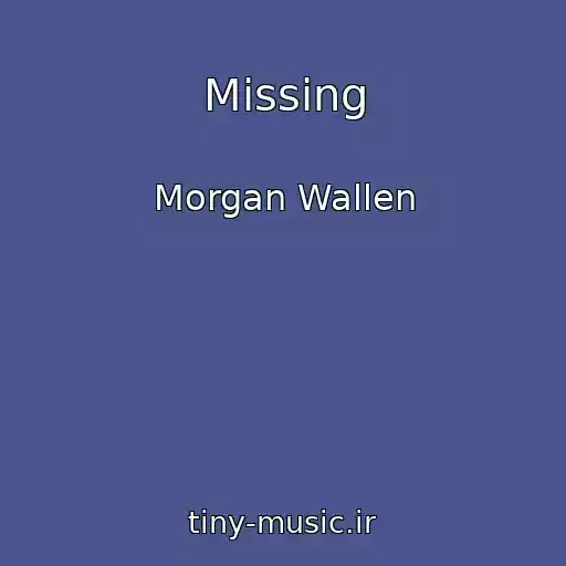 کاور آهنگ Missing از Morgan Wallen