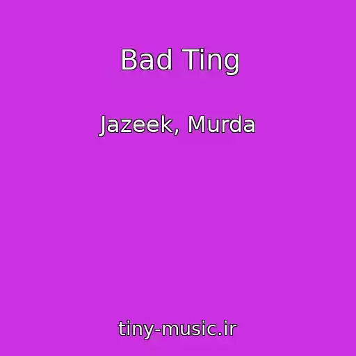 کاور آهنگ Bad Ting از Jazeek, Murda