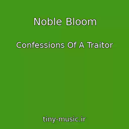 کاور آهنگ Noble Bloom از Confessions Of A Traitor