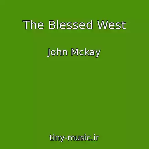 کاور آهنگ The Blessed West از John Mckay