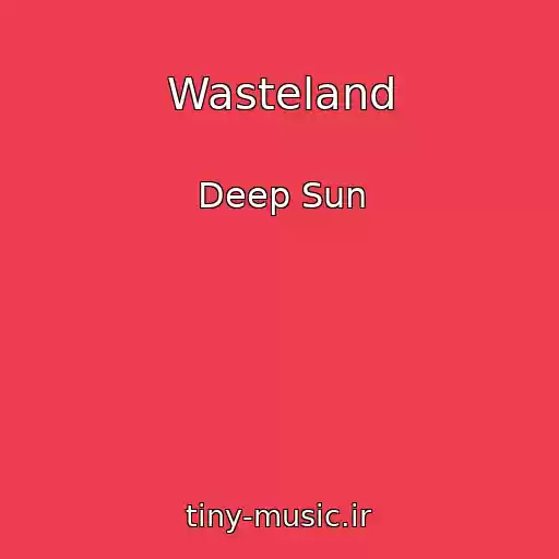 کاور آهنگ Wasteland از Deep Sun