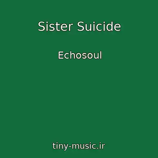 کاور آهنگ Sister Suicide از Echosoul