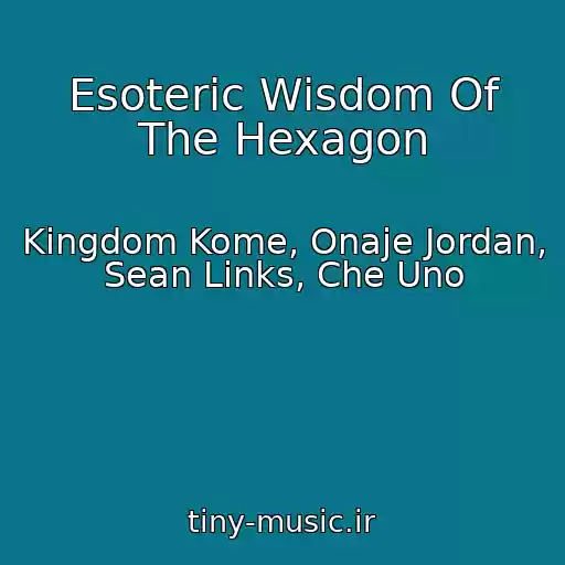 کاور آهنگ Esoteric Wisdom Of The Hexagon از Kingdom Kome, Onaje Jordan, Sean Links, Che Uno