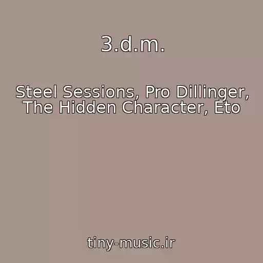 کاور آهنگ 3.d.m. از Steel Sessions, Pro Dillinger, The Hidden Character, Eto