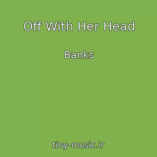 کاور آهنگ Off With Her Head از Banks