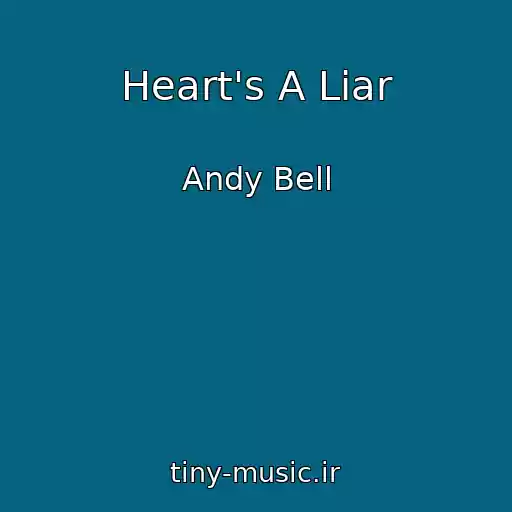 کاور آهنگ Heart's A Liar از Andy Bell