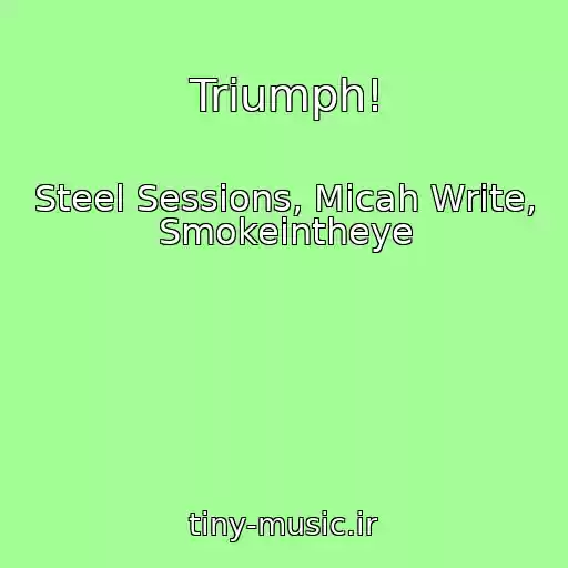 کاور آهنگ Triumph! از Steel Sessions, Micah Write, Smokeintheye