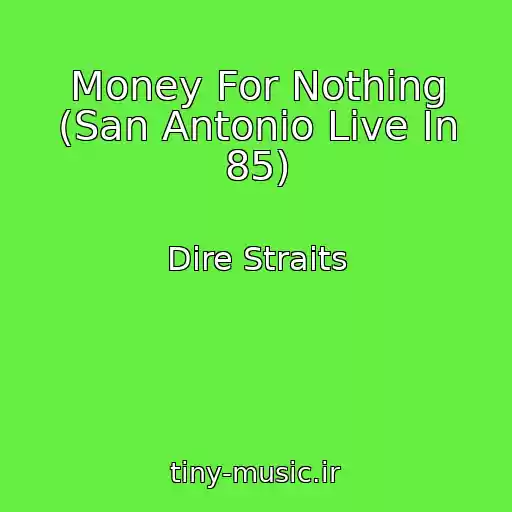 کاور آهنگ Money For Nothing (San Antonio Live In 85) از Dire Straits