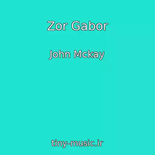 کاور آهنگ Zor Gabor از John Mckay