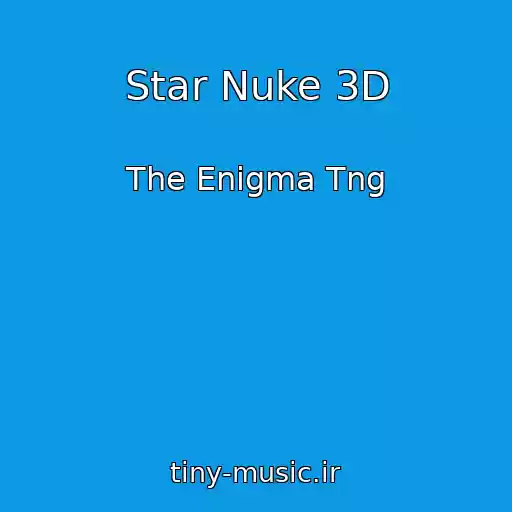 کاور آهنگ Star Nuke 3D از The Enigma Tng