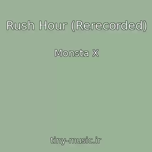 کاور آهنگ Rush Hour (Rerecorded) از Monsta X