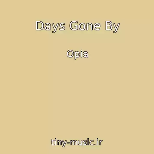 کاور آهنگ Days Gone By از Opia