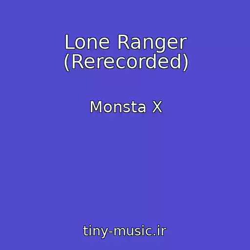 کاور آهنگ Lone Ranger (Rerecorded) از Monsta X