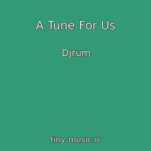 کاور آهنگ A Tune For Us از Djrum