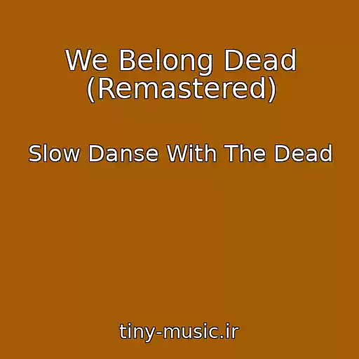 کاور آهنگ We Belong Dead (Remastered) از Slow Danse With The Dead