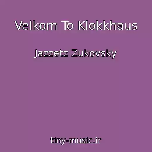 کاور آهنگ Velkom To Klokkhaus از Jazzetz Zukovsky