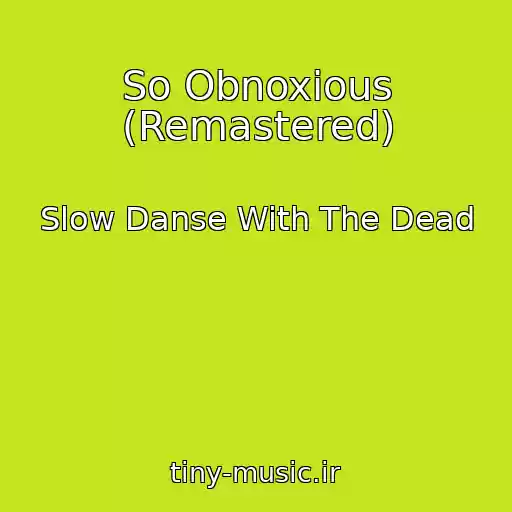 کاور آهنگ So Obnoxious (Remastered) از Slow Danse With The Dead
