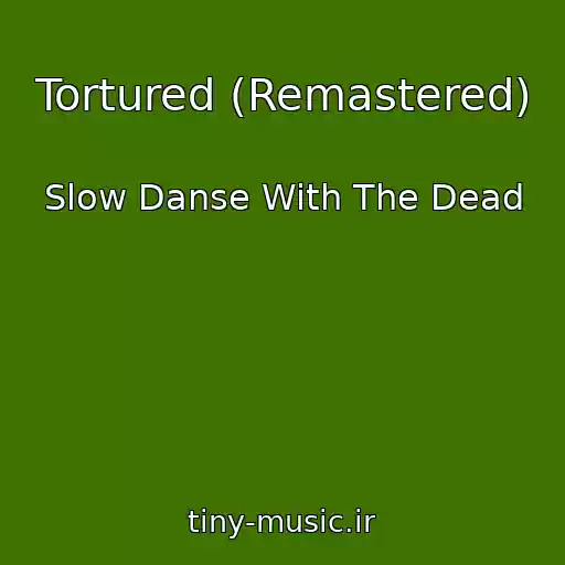کاور آهنگ Tortured (Remastered) از Slow Danse With The Dead
