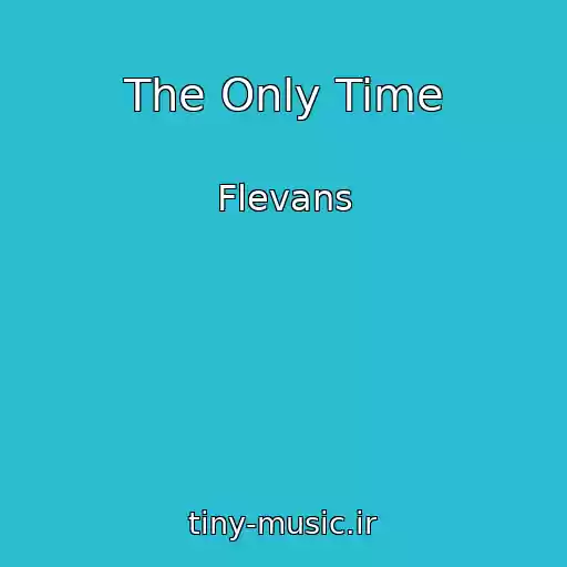 کاور آهنگ The Only Time از Flevans